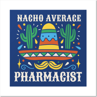Funny Nacho Average Pharmacist Posters and Art